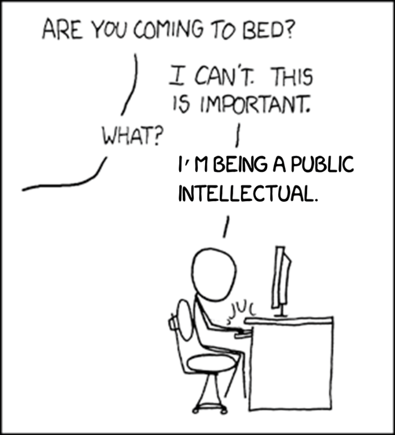 I can’t I’m being a public intellectual